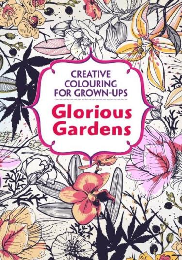 Image for Glorious Gardens: Creative Colouring for Grown-Ups