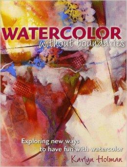 Image for Watercolor Without Boundaries: Exploring Ways to Have Fun with Watercolor