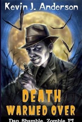 Image for Death Warmed Over: The Cases of Dan Shambles, Zombie PI
