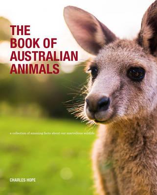Image for The Book of Australian Animals # Amazing Facts About Some of Our Most Marvellous Wildlife *** DNR ***