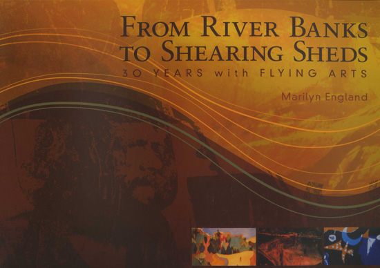 Image for From River Banks to Shearing Sheds: 30 Years with Flying Arts