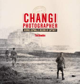 Image for Changi Photographer: George Aspinall's Record of Captivity [used book][out of print]
