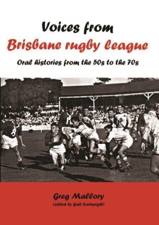 Image for Voices From Brisbane Rugby League: Oral histories from the 50s to the 70s
