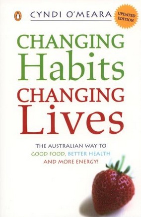 Image for Changing Habits, Changing Lives: The Australian Way to Good Food, Better Health and More Energy!