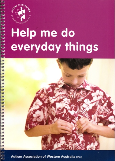 Image for Help Me Do Everyday Things: Helpful strategies to help people with Autism to do those everyday things