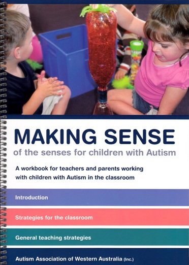 Image for Making Sense of the Senses in children with Autism: A workbook for teachers and parents