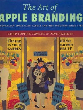 Image for The Art of Apple Branding: Australian Apple Case Labels and the Industry Since 1788
