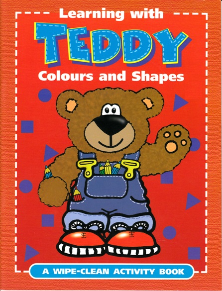 Image for Learning with Teddy Colours and Shapes: A Wipe-Clean Activity Book