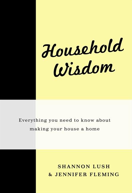 Image for Household Wisdom: Everything You Need to Know About Making Your House a Home