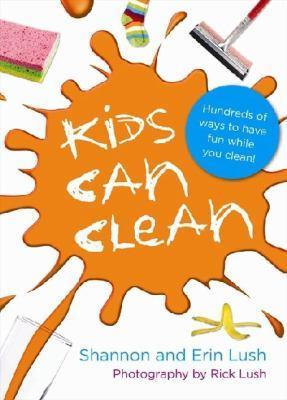 Image for Kids Can Clean: Hundreds of ways to have fun while you clean!