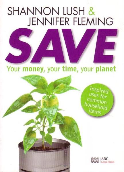 Image for Save: Your Money, Your Time, Your Planet: Inspired Uses For Common Household Items