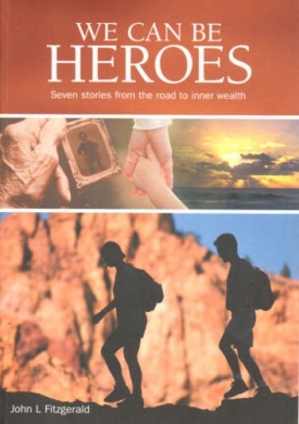 Image for We Can Be Heroes: Seven stories from the road to inner wealth [used book]
