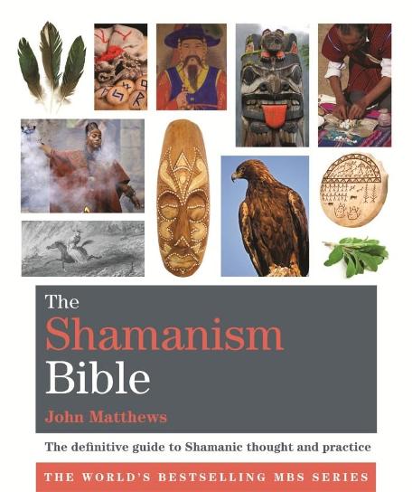 Image for The Shamanism Bible: The Definitive Guide to Shamanic Thought and Practice