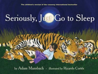 Image for Seriously, Just Go To Sleep: The Children's Version