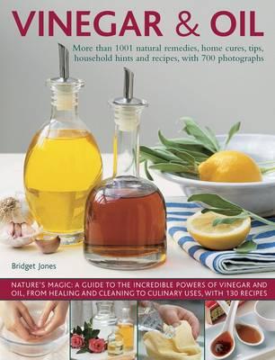 Image for Vinegar & Oil : More Than 1001 Natural Remedies, Home Cures, Tips, Household Hints and Recipes, with 700 Photographs