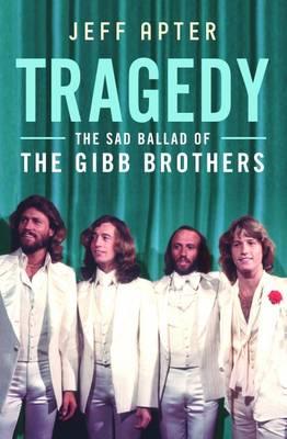 Image for Tragedy: The Sad Ballad of The Gibb Brothers # Bee Gees