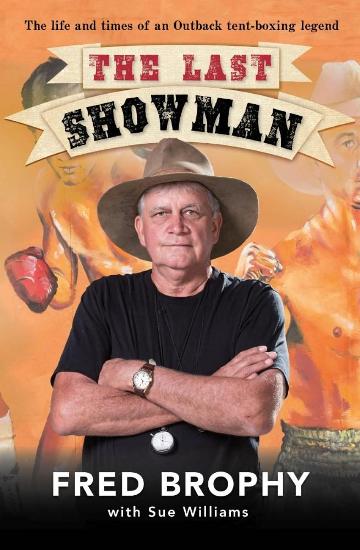Image for The Last Showman: The life and times of an Outback tent-boxing legend Fred Brophy