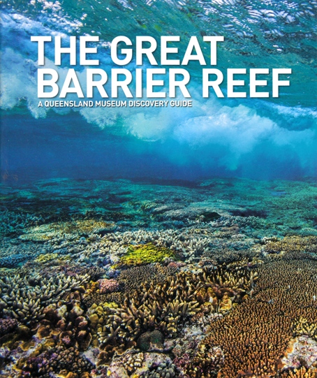 Image for The Great Barrier Reef: A Queensland Museum Discovery Guide *** TEMPORARILY OUT OF STOCK ***