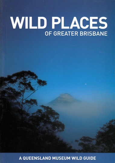Image for Wild Places of Greater Brisbane Revised Edition: A Queensland Museum Wild Guide