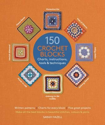 Image for 150 Crochet Blocks: Charts, Instructions, Tools & Techniques