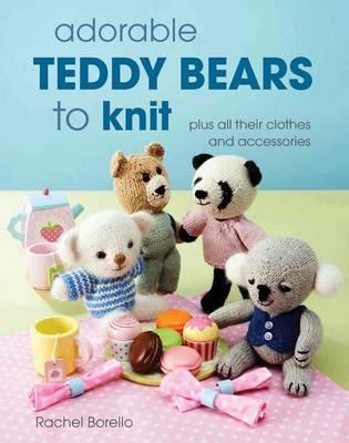 Image for Adorable Teddy Bears to Knit: Plus All Their Clothes and Accessories