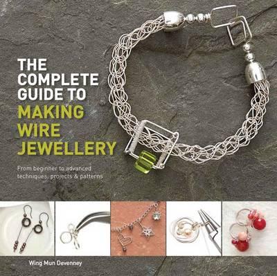 Image for The Complete Guide to Making Wire Jewellery: From Beginner to Advanced, Techniques, Projects & Patterns