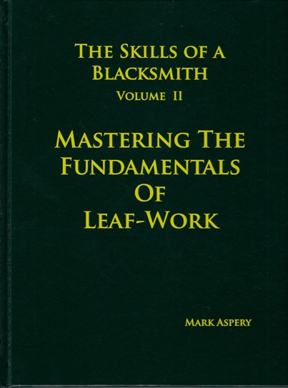 Image for The Skills of a Blacksmith Volume 2: Mastering the Fundamentals of Leaf-work *** TEMPORARILY OUT OF STOCK ***