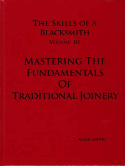 Image for The Skills of a Blacksmith Volume 3: Mastering The Fundamentals Of Traditional Joinery