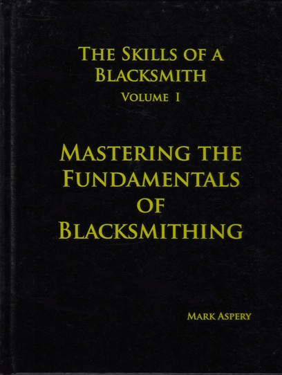 Image for The Skills of a Blacksmith Volume 1: Mastering the Fundamentals of Blacksmithing *** TEMPORARILY OUT OF STOCK ***