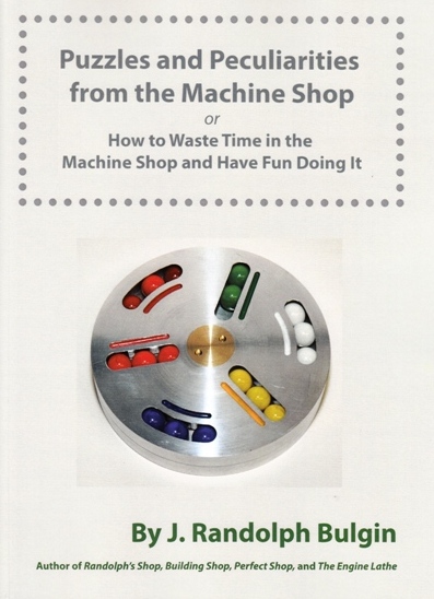 Image for Puzzles and Peculiarities from the Machine Shop: How to Waste Time in the Machine Shop and Have Fun Doing It
