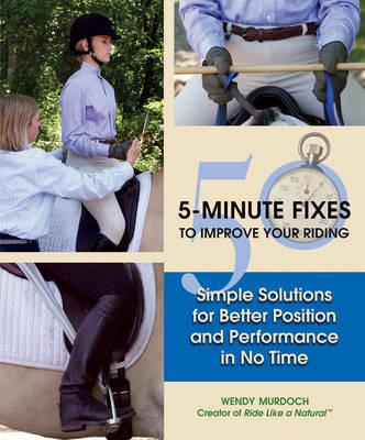 Image for 50 5-Minute Fixes to Improve Your Riding: Simple Solutions for Better Position and Performance in No Time