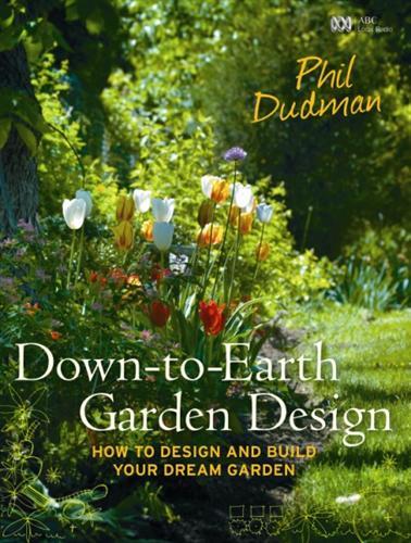 Image for Down-to-Earth Garden Design: How to Design and Build Your Dream Garden