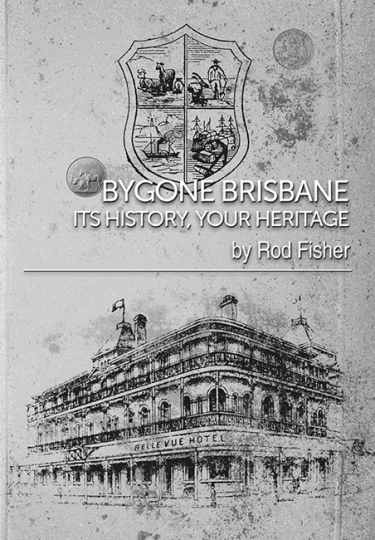 Image for Bygone Brisbane: Its History, Your Heritage