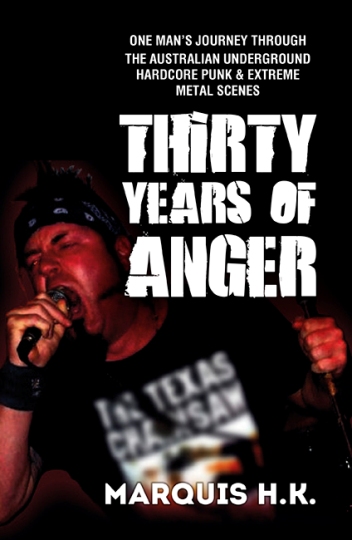 Image for Thirty Years of Anger: One Man's Journey through the Australian Underground Hardcore Punk and Extreme Metal Scenes