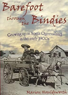 Image for Barefoot Through the Bindies: Growing Up in North Queensland in the Early 1900s