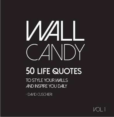 Image for Wall Candy Volume 1: 50 Life Quotes to Style Your Walls
