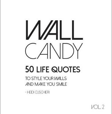 Image for Wall Candy Volume 2: 50 Life Quotes to Make Your Walls Smile