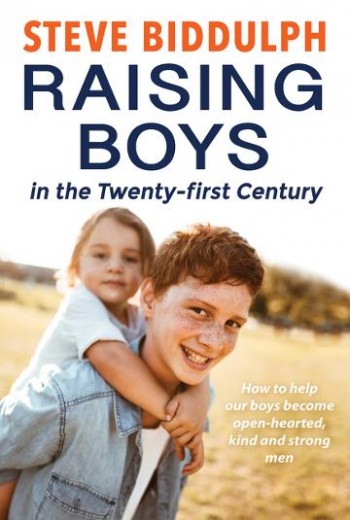 Image for Raising Boys In The Twenty-First Century: How To Help Our Boys Become Open-Hearted, Kind And Strong Men