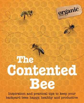 Image for The Contented Bee : Keep your backyard bees happy, healthy and productive