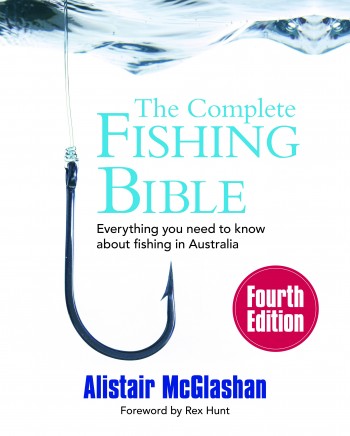 Image for The Complete Fishing Bible 4th Edition : Everything you need to know about fishing in Australia