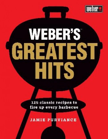 Image for Weber's Greatest Hits : 125 recipes for every barbecue and everyone