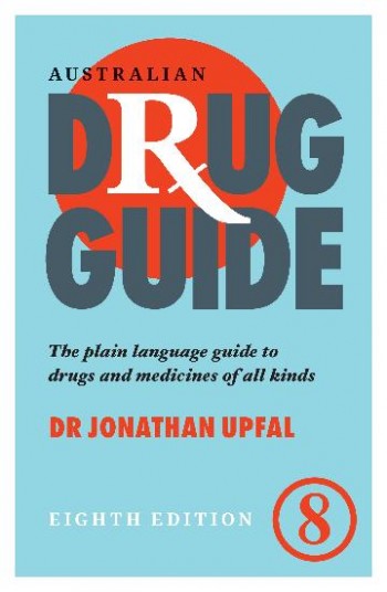 Image for Australian Drug Guide 8th Edition The Plain Language Guide To Drugs and Medicines Of All Kinds
