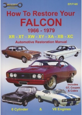 Image for How to Restore Your Falcon 1966 - 1979 XR XT XW XY XA XB XC Automotive Restoration Manual includes GT, Coupes, and Cobra (EP.F14X)