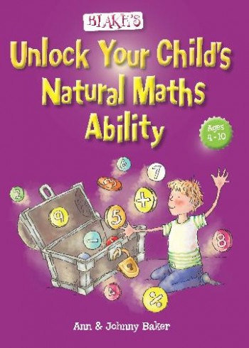 Image for Blake's Unlock your Child's Natural Maths Ability - Ages 4-10