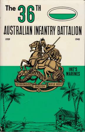 Image for The 36th Australian Infantry Battalion: St. George's English Rifle Regiment, Ike's Marines [used book][out of print][rare]