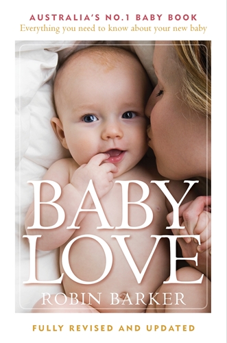 Image for Baby Love 6th Edition Everthing you need to know about your new baby Fully Revised and Updated