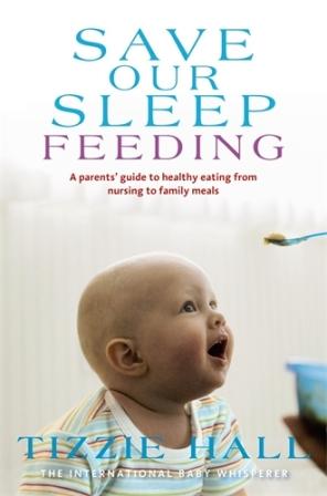Image for Save Our Sleep Feeding: A Parents' Guide to healthy eating  from nursing to family meals
